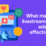 Co sprawia, że reklamy livestreamingowe są tak skuteczne?