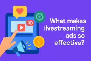 Co sprawia, że reklamy livestreamingowe są tak skuteczne?