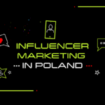 Influencer marketing in Poland. Trends and popular platforms