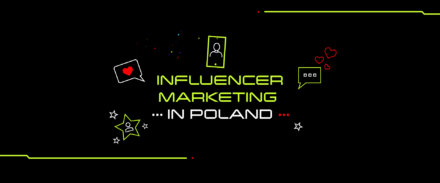 Influencer marketing in Poland. Trends and popular platforms