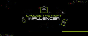 How to choose the right influencer for your brand?