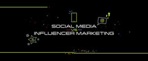 Social Media vs. Influencer Marketing
