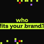 How to choose the right influencer for your brand?